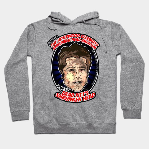 The Hollywood Celebrity Shrunken Head Museum - Brad Pitt Hoodie by Harley Warren